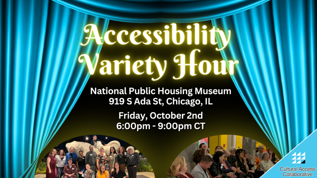 Background is blue curtains with two glowing photos from 2025's annual Fundraiser. Image reads, "Accessibility Variety Hour National Public Housing Museum 919 S Ada St, Chicago, IL / Friday, October 2nd 6:00pm - 9:00pm CT"